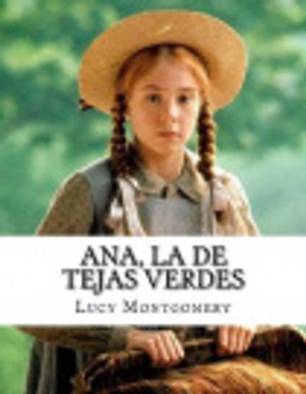 Cover Art for 9781548477196, Ana, la de Tejas Verdes by Lucy Maud Montgomery