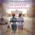 Cover Art for 9781982657512, Resistance Women: Library Edition by Jennifer Chiaverini