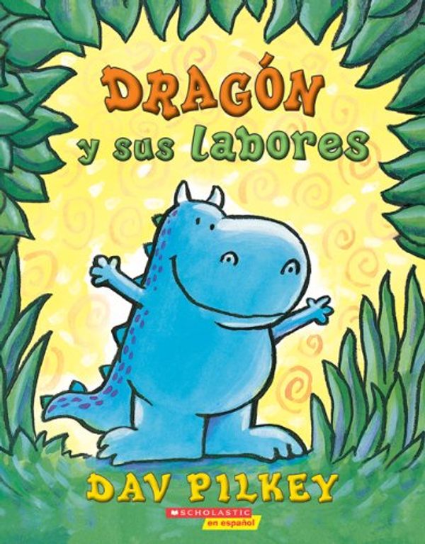 Cover Art for 9780545091602, Dragon Y Sus Labores by Dav Pilkey