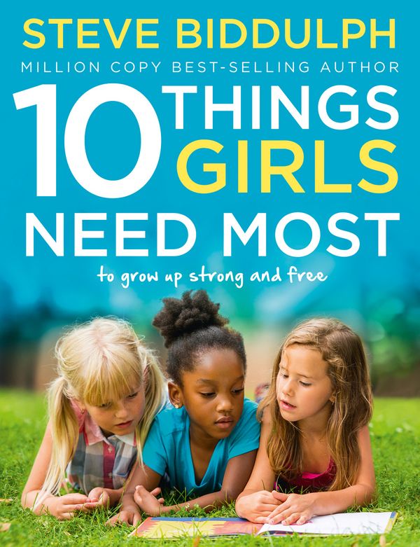 Cover Art for 9780008146795, 10 Things Girls Need Most by Steve Biddulph