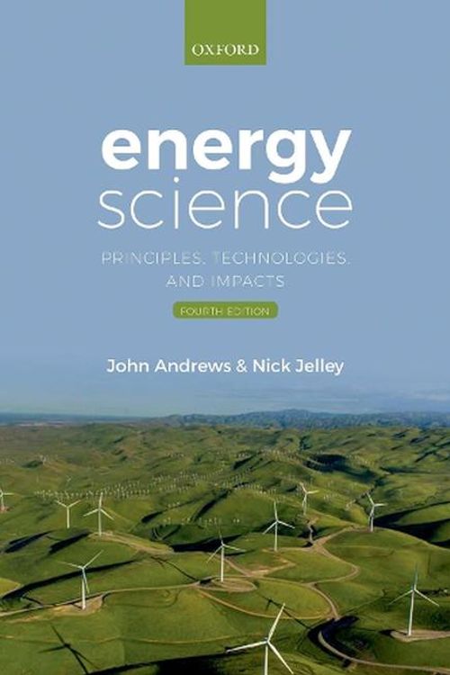 Cover Art for 9780198854401, Energy Science: Principles, Technologies, and Impacts by Andrews, John, Jelley, Nick