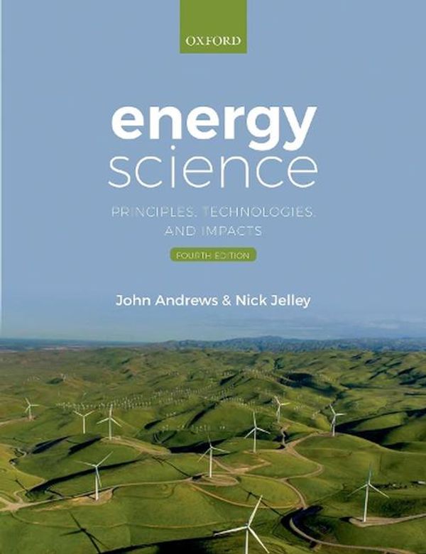 Cover Art for 9780198854401, Energy Science: Principles, Technologies, and Impacts by Andrews, John, Jelley, Nick