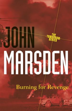 Cover Art for 9781742624471, Burning for Revenge: Tomorrow 5 by John Marsden
