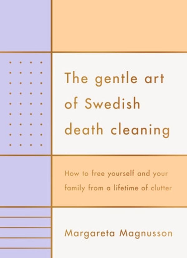 Cover Art for 9781925548563, The Gentle Art of Swedish Death Cleaning by Margareta Magnusson