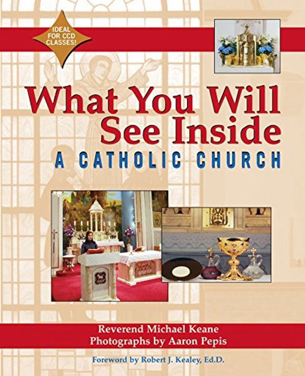 Cover Art for 9781893361546, What You Will See Inside a Catholic Church by Michael Keane, Aaron Pepis