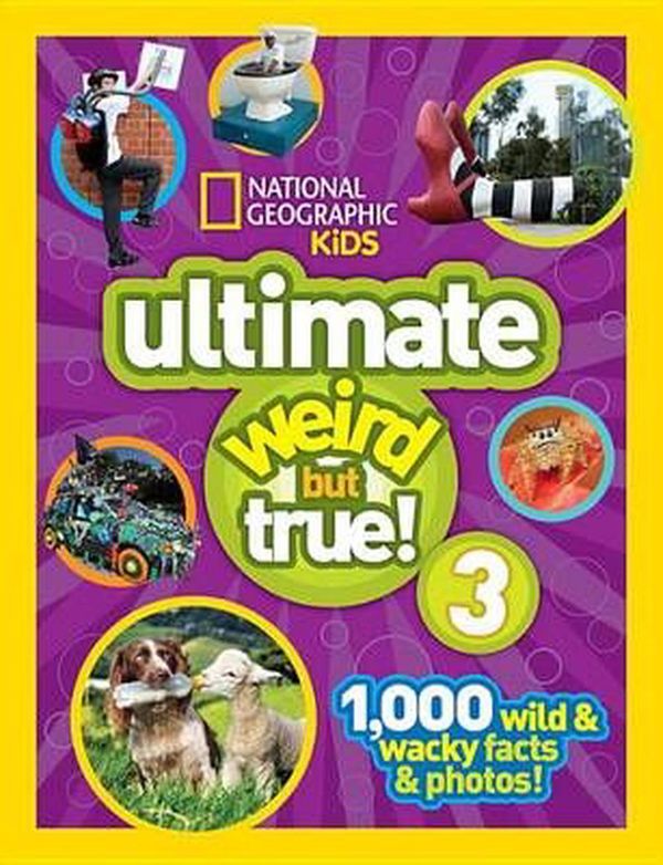 Cover Art for 9781426320699, National Geographic Kids Ultimate Weird But True 3 by National Geographic Kids