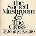 Cover Art for 9780553065534, The Sacred Mushroom and the Cross by John M. Allegro