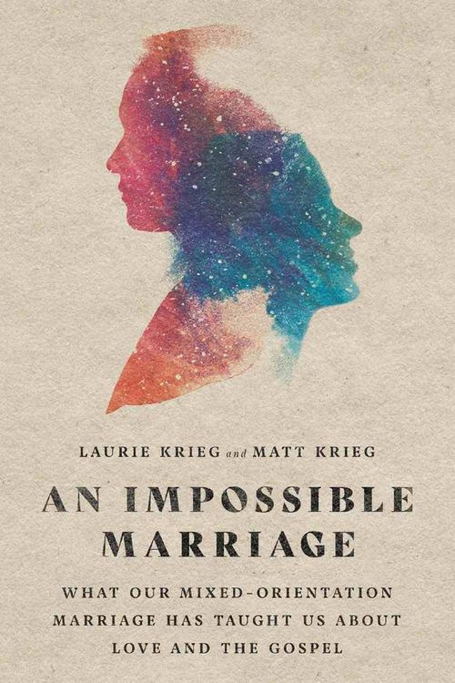 Cover Art for 9780830847938, An Impossible Marriage: What Our Mixed-Orientation Marriage Has Taught Us about Love and the Gospel by Laurie Krieg, Matt Krieg