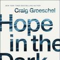 Cover Art for 9780310342953, Hope in the DarkBelieving God Is Good When Life Is Not by Craig Groeschel