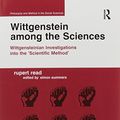 Cover Art for 9781138246478, Wittgenstein among the Sciences: Wittgensteinian Investigations into the 'Scientific Method' (Philosophy and Method in the Social Sciences) by Rupert Read, Edited by Simon Summers