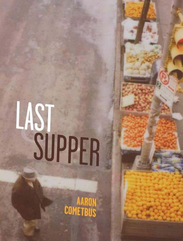 Cover Art for 9781894037594, Last Supper (Literary Collection) by Aaron Cometbus
