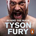 Cover Art for B07XG8DS29, Behind the Mask: My Autobiography by Tyson Fury