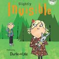Cover Art for 9780763653477, Slightly Invisible by Lauren Child