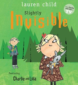 Cover Art for 9780763653477, Slightly Invisible by Lauren Child