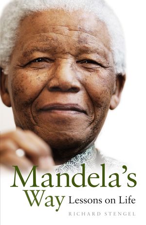 Cover Art for 9781905264773, Mandela's Way: Lessons on Life by Richard Stengel