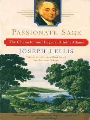 Cover Art for B004OA6KI8, Passionate Sage: The Character and Legacy of John Adams: Character and Legend of John Adams by Joseph J. Ellis