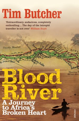 Cover Art for 9781446420935, Blood River: A Journey to Africa's Broken Heart by Tim Butcher