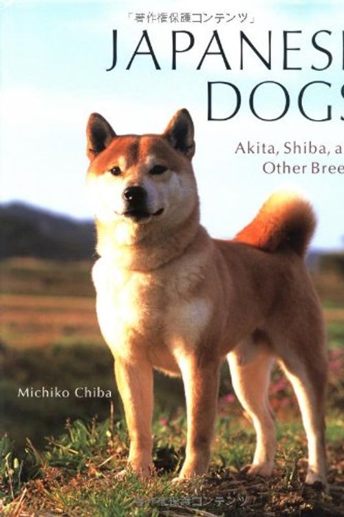 Cover Art for 9784770028754, Japanese Dogs: Akita, Shiba, and Other Breeds by Michiko Chiba