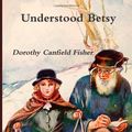 Cover Art for 9781481979122, Understood Betsy by Dorothy Canfield Fisher