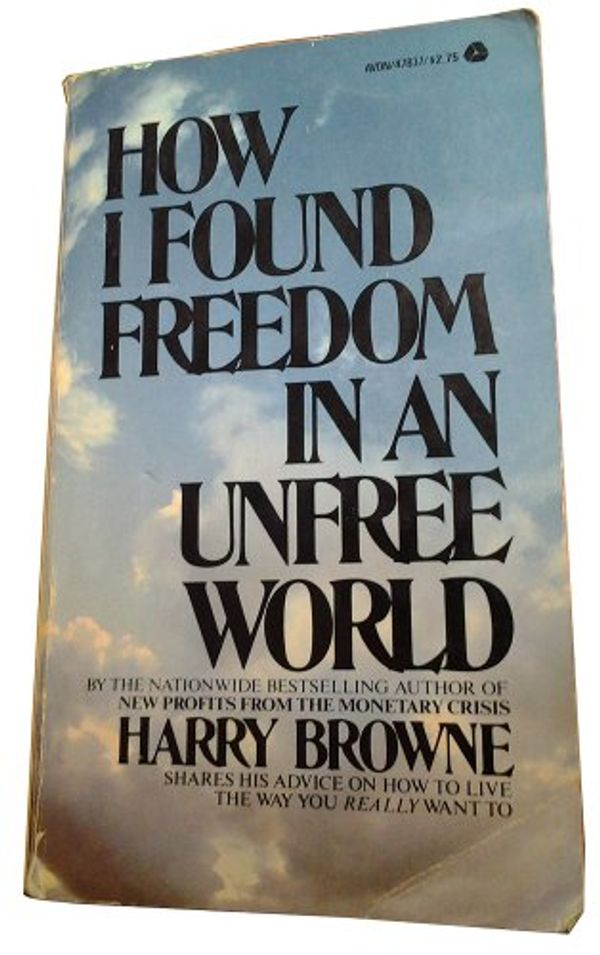 Cover Art for 9780380004232, How I Found Freedom in a Unfree World by Harry Browne