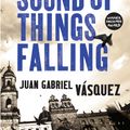 Cover Art for 9781408831618, The Sound of Things Falling by Juan Gabriel Vasquez