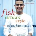 Cover Art for B017POD5GY, Fish, Indian Style: 100 Simple Spicy Recipes by Atul Kochhar (2008-06-16) by Atul Kochhar;