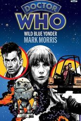 Cover Art for 9781785948466, Doctor Who: Wild Blue Yonder (Target Collection) by Mark Morris