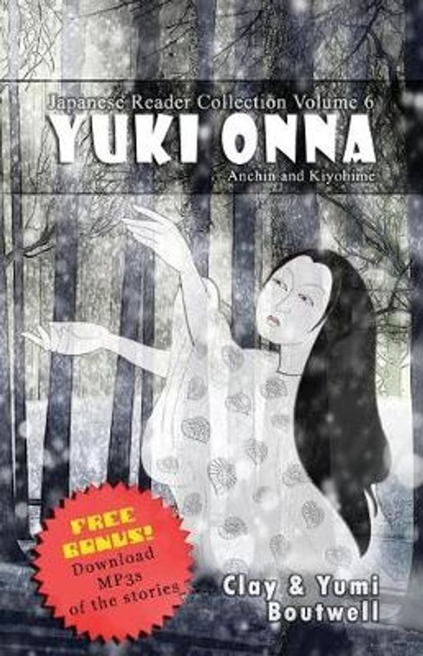 Cover Art for 9781542931175, Japanese Reader Collection Volume 6: Yuki Onna by Boutwell, Clay, Boutwell, Yumi