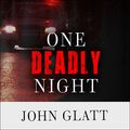 Cover Art for B00PWTCWIC, One Deadly Night by John Glatt