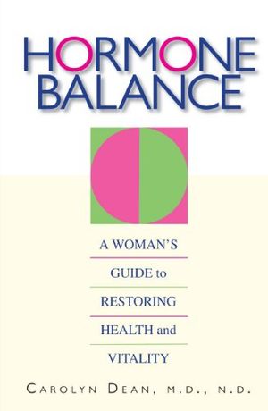 Cover Art for 9781593373337, Hormone Balance: A Woman’s Guide to Restoring Health and Vitality by Dean, Carolyn