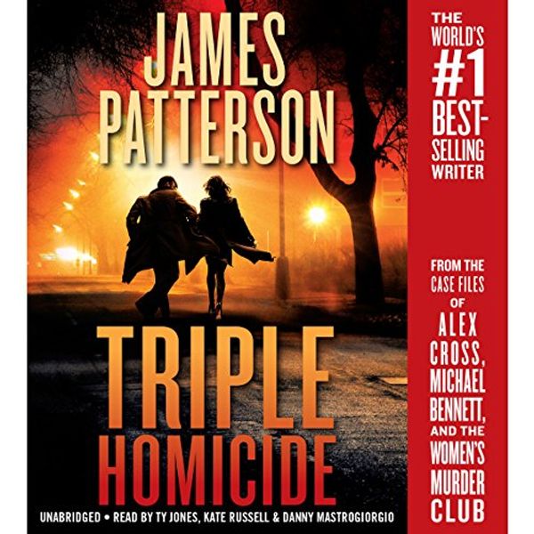 Cover Art for B07DS35V7G, Triple Homicide: From the Case Files of Alex Cross, Michael Bennett, and the Women's Murder Club by James Patterson, Maxine Paetro, James O. Born
