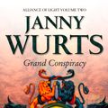 Cover Art for 9780007318070, Grand Conspiracy: Second Book of The Alliance of Light (The Wars of Light and Shadow, Book 5) by Janny Wurts