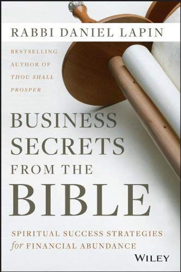 Cover Art for B00M0KFDT6, Business Secrets from the Bible: Spiritual Success Strategies for Financial Abundance by Lapin, Rabbi Daniel (2014) Hardcover by Lapin, Rabbi Daniel