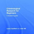 Cover Art for 9780415509602, Criminological Research for Beginners: A Student’s Guide by Laura Caulfield