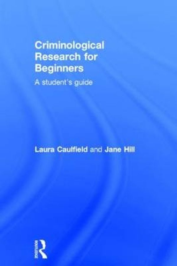 Cover Art for 9780415509602, Criminological Research for Beginners: A Student’s Guide by Laura Caulfield