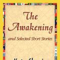 Cover Art for 9781421824956, The Awakening and Selected Short Stories by Kate Chopin