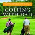 Cover Art for 9781616082536, Golfing with Dad by David Barrett