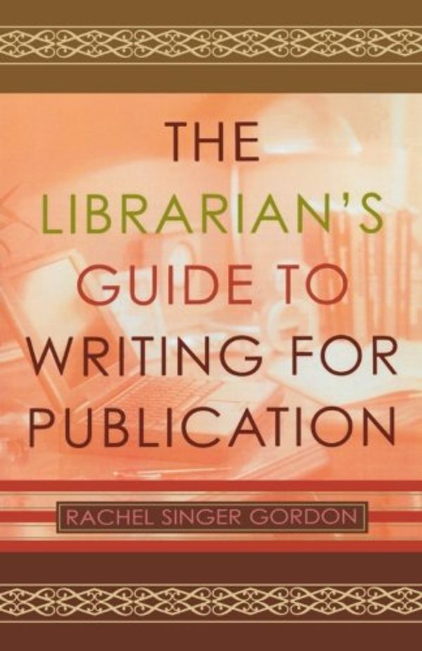 Cover Art for 9780810848955, The Librarian's Guide to Writing for Publication by Rachel Singer