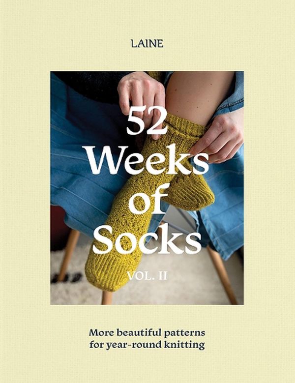 Cover Art for 9781761450297, 52 Weeks of Socks, Vol. II: More Beautiful Patterns for Year-round Knitting by Laine