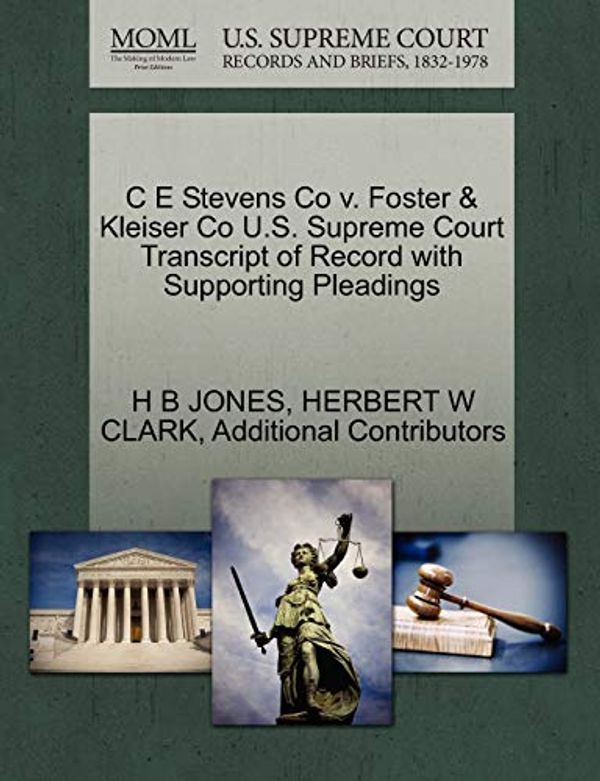 Cover Art for 9781270308782, C E Stevens Co v. Foster & Kleiser Co U.S. Supreme Court Transcript of Record with Supporting Pleadings by H B. Jones, Herbert W. Clark, Additional Contributors