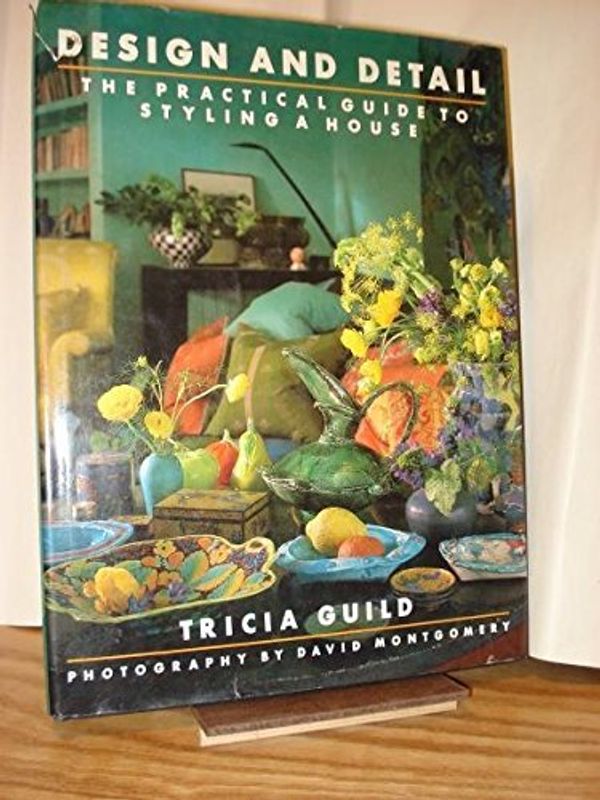 Cover Art for 9781850291374, Design and Detail: Practical Guide to Styling a House by Tricia Guild