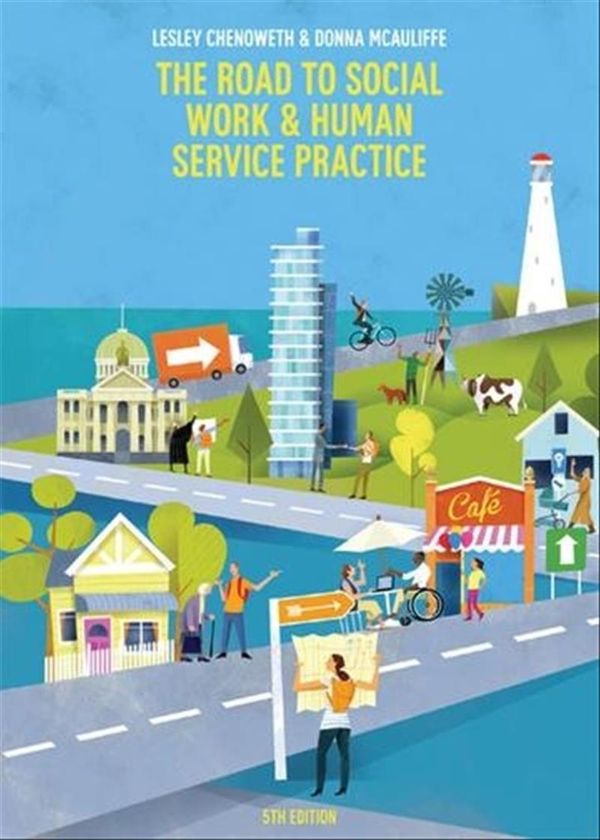 Cover Art for 9780170380072, The Road to Social Work and Human Service Practice with Student Resource Access 12 Months by Lesley Chenoweth, Donna McAuliffe