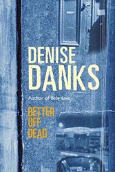 Cover Art for 9780752843797, Better Off Dead by Denise Danks