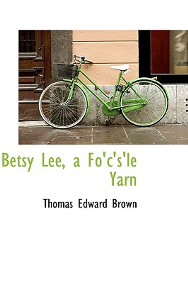 Cover Art for 9780559418815, Betsy Lee, a Fo'c's'le Yarn by Thomas Edward Brown