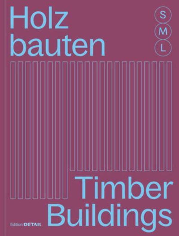 Cover Art for 9783955535872, Holzbauten S, M, L / Timber Buildings S, M, L: 30 x Architektur und Konstruktion / 30 x Architecture and Construction (German Edition) by Sandra Hofmeister