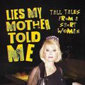 Cover Art for 9781642937404, Lies My Mother Told Me: Tall Tales from a Short Woman by Melissa Rivers