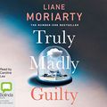 Cover Art for 9781489355713, Truly Madly Guilty by Liane Moriarty