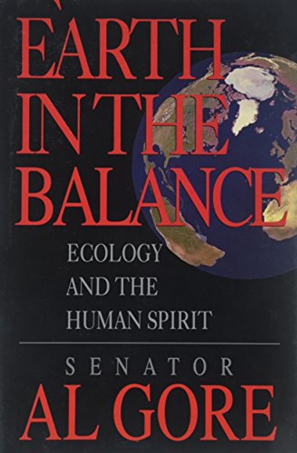 Cover Art for 9780395578216, Earth in the Balance: Ecology and the Human Spirit by Al Gore