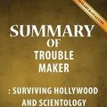 Cover Art for 9781539124085, Summary of Troublemaker: Surviving Hollywood and Scientology by Leah Remini | Summary & Analysis by aBookaDay