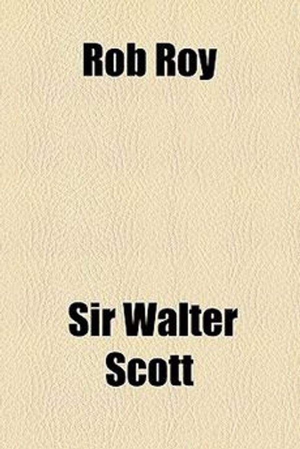 Cover Art for 9780217278669, Rob Roy (1912) by Sir Walter Scott